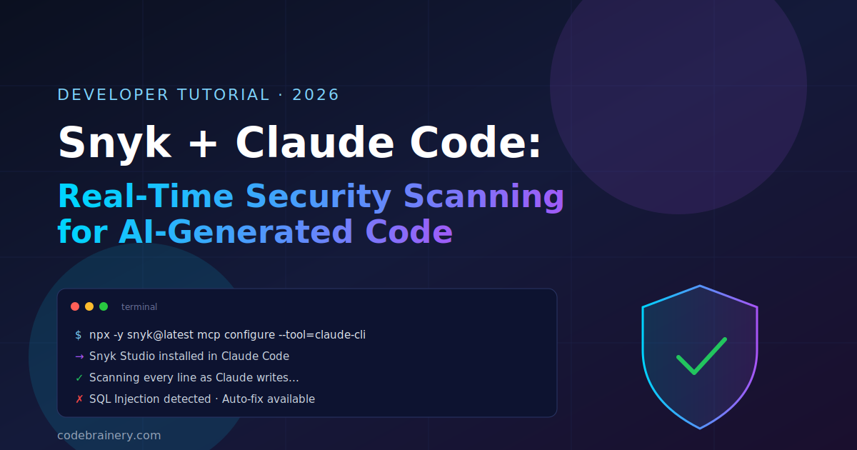Snyk + Claude Code: Real-Time Security Scanning for AI Code