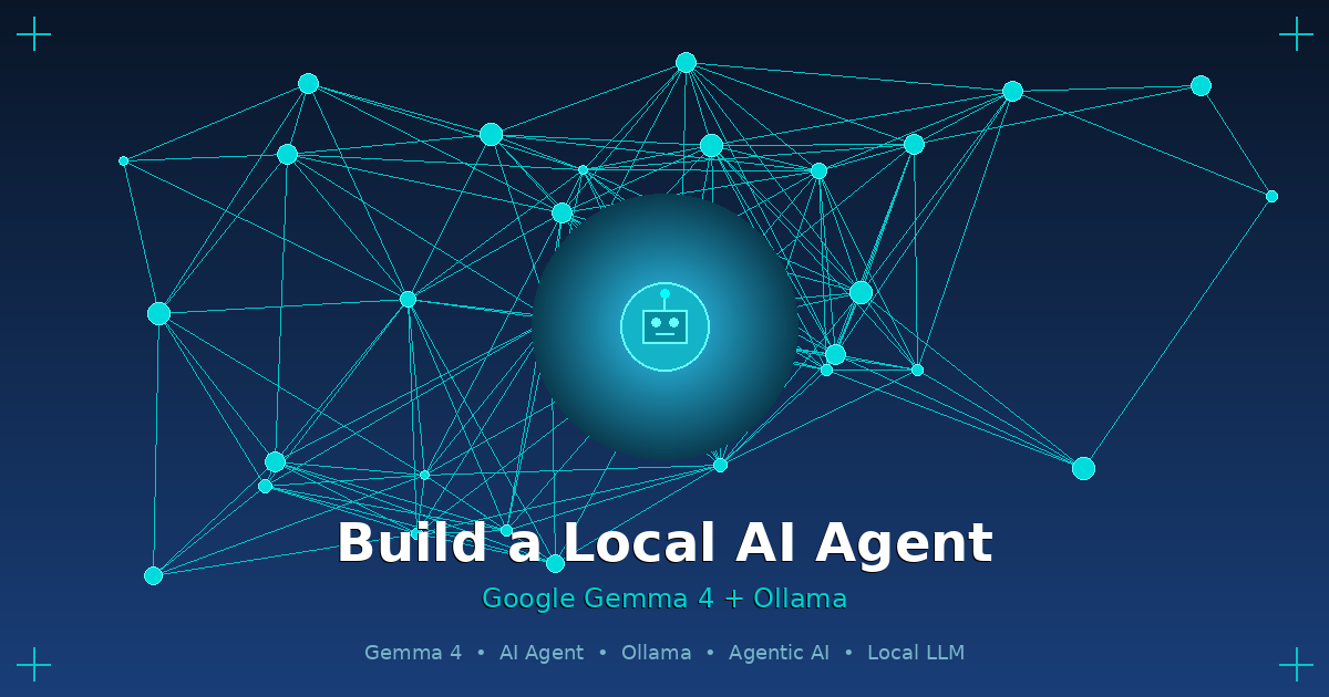 Build Your First Local AI Agent with Google Gemma 4 + Ollama
