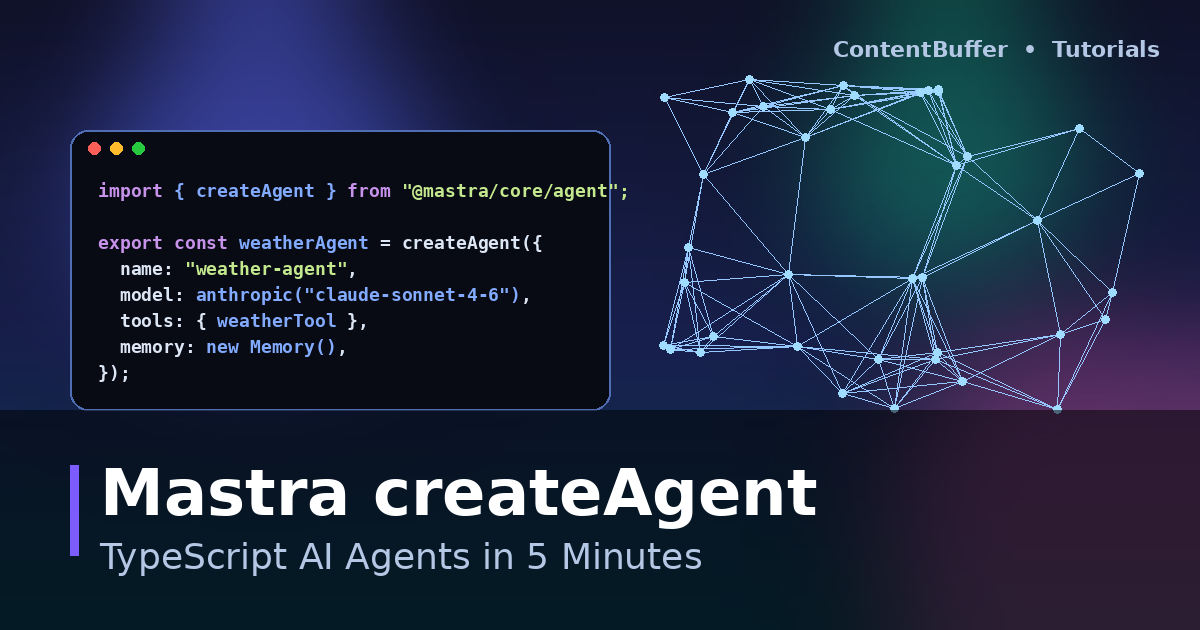 Mastra createAgent: TypeScript AI Agents in 5 Minutes