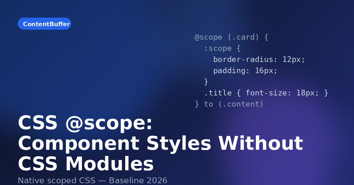 CSS @scope: Component Styles Without CSS Modules