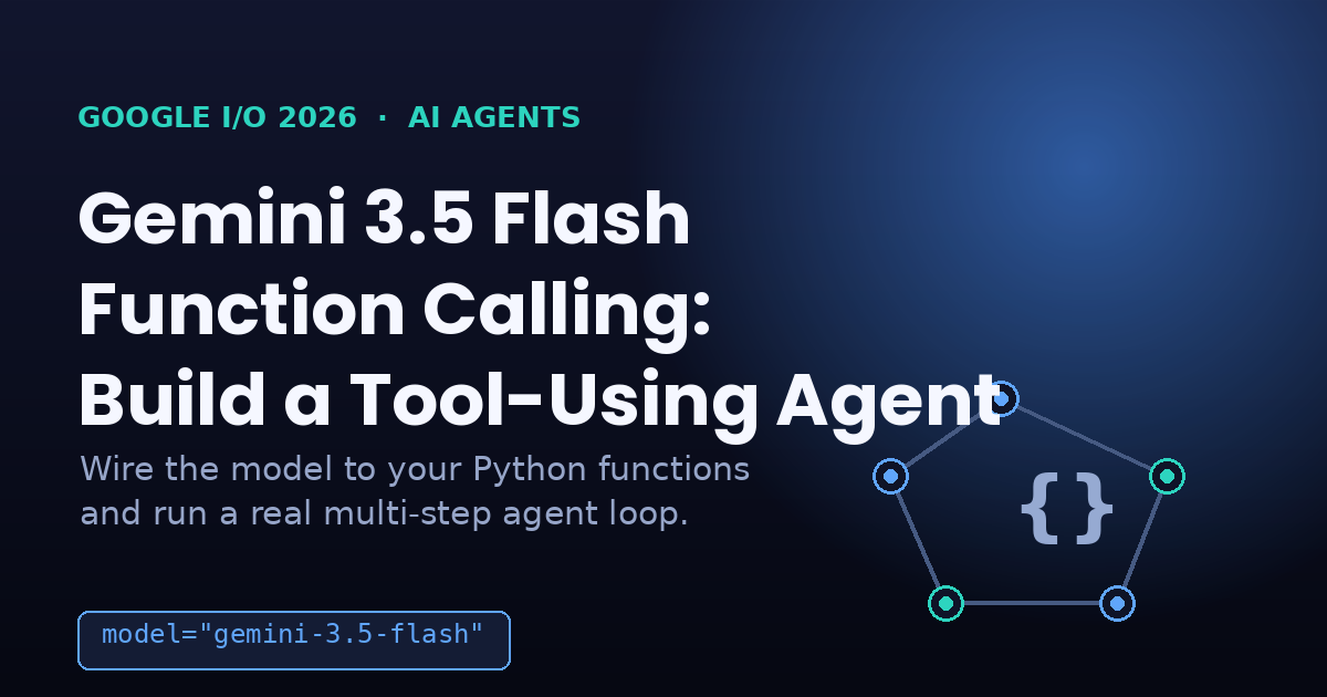 Gemini 3.5 Flash Function Calling: Build a Tool-Using Agent