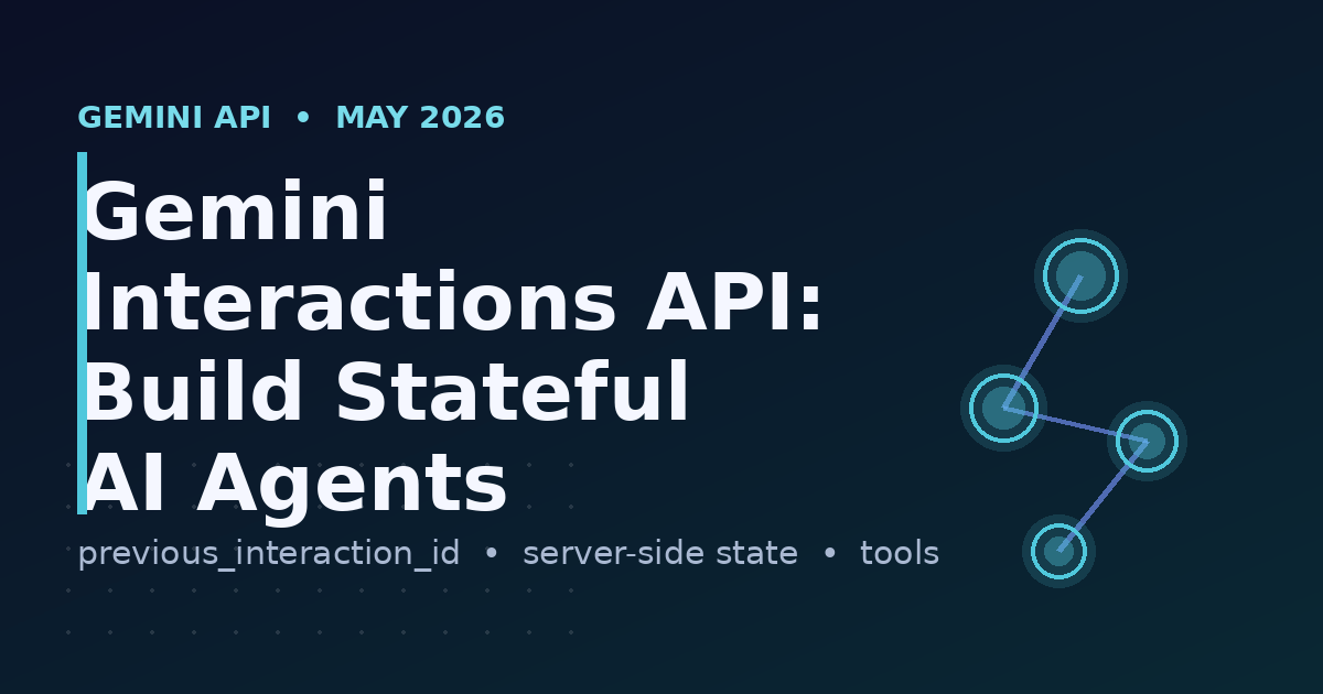 Gemini Interactions API: Build Stateful AI Agents