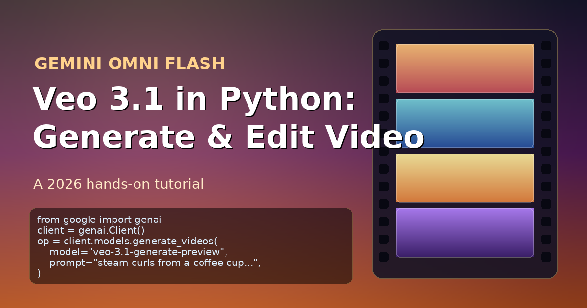 Gemini Omni Flash: Veo 3.1 Python Tutorial 2026