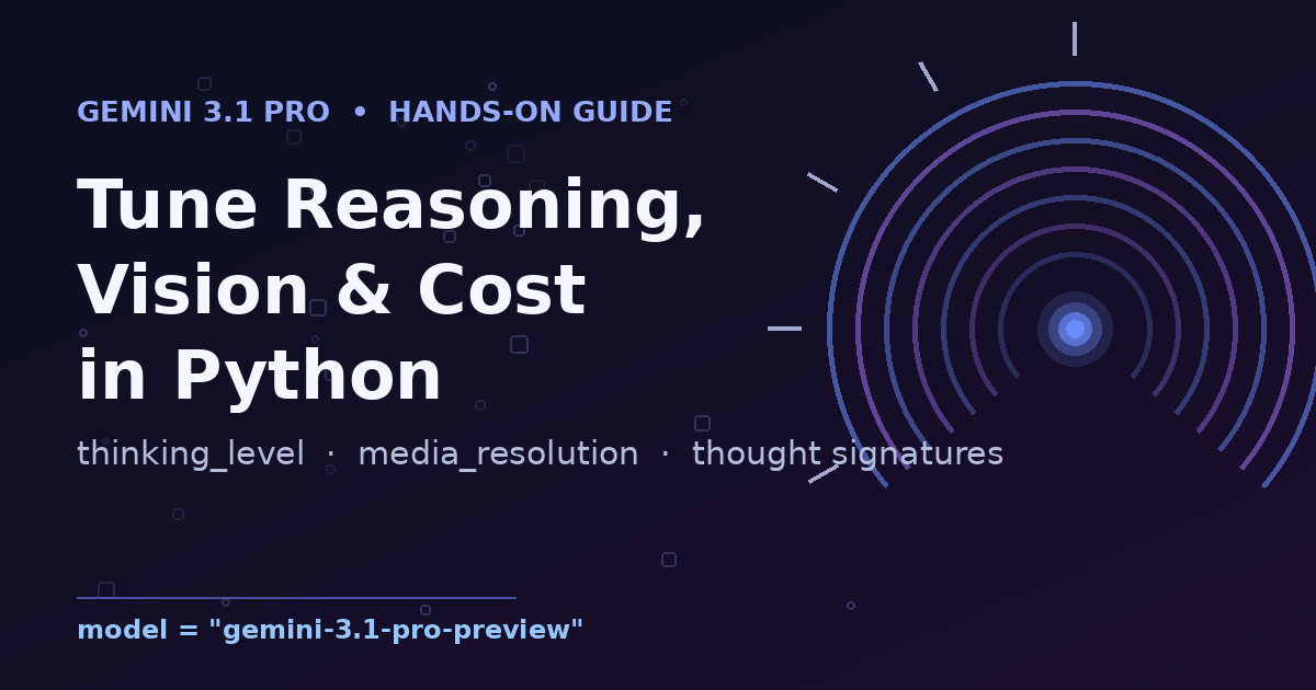 Gemini 3.1 Pro: Tune Reasoning, Vision and Cost in Python