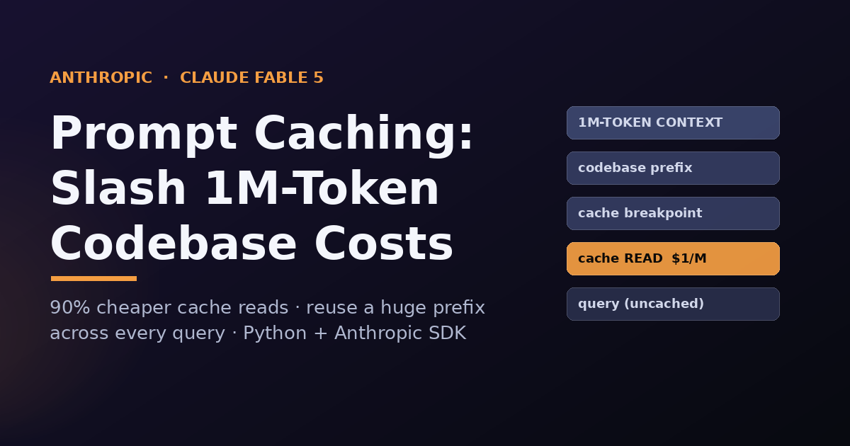 Fable 5 Prompt Caching: Slash 1M-Token Codebase Costs