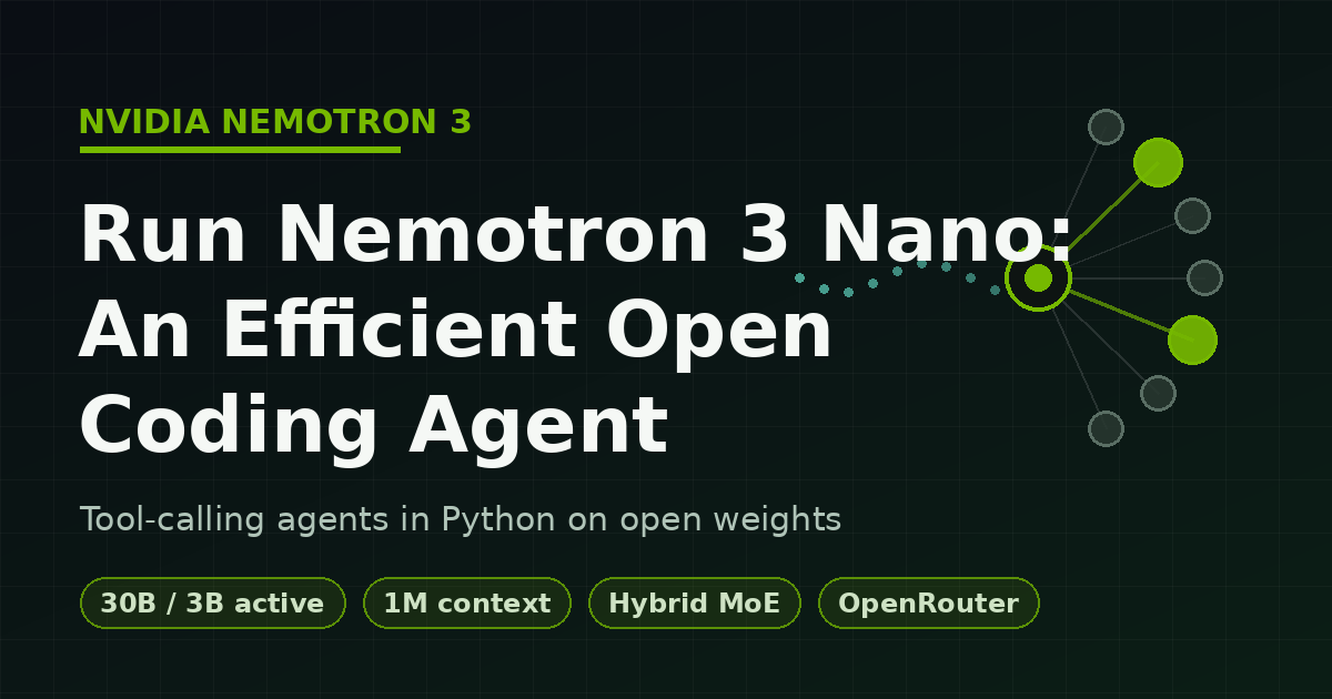 Run Nemotron 3 Nano: Efficient Open Coding Agent