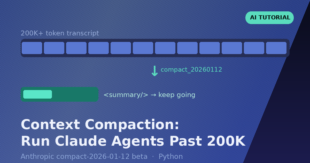 Context Compaction: Run Claude Agents Past 200K Tokens