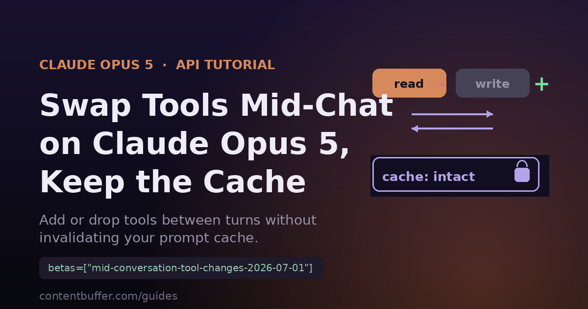 Swap Tools Mid-Chat on Claude Opus 5, Keep the Cache