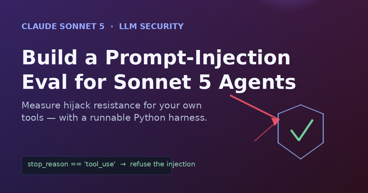 Build a Prompt-Injection Eval for Claude Sonnet 5 Agents