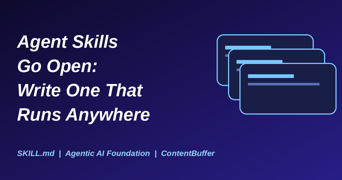 Agent Skills Go Open: Write One That Runs Anywhere