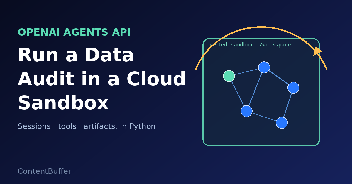 OpenAI Agents API: Run a Data Audit in a Cloud Sandbox