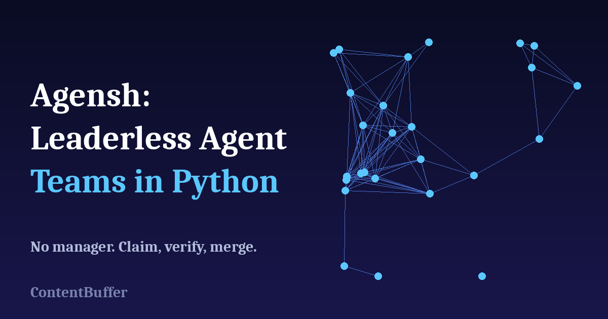 Agensh: Build a Leaderless Agent Team in Python